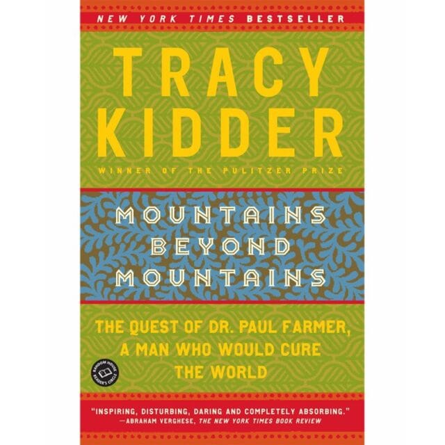Cover of the book "Mountains Beyond Mountains" by Tracy Kidder, featuring a yellow, green, and blue design with text mentioning it as a New York Times Bestseller and highlighting Dr. Paul Farmer. Perfect for fans of adventure books who seek inspirational true stories.